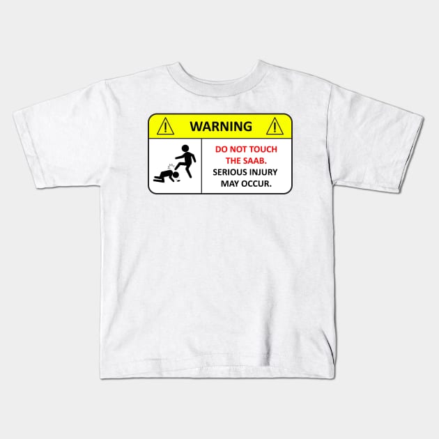 Dont touch the Saab! Kids T-Shirt by TheArchitectsGarage